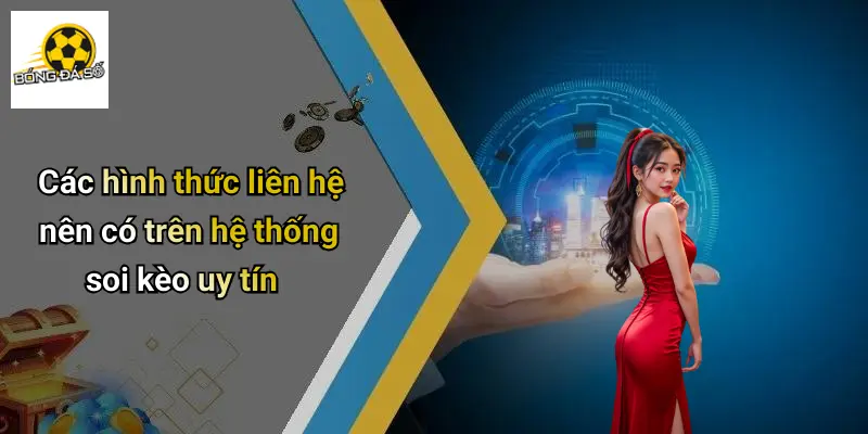 Các hình thức liên hệ nên có trên hệ thống soi kèo uy tín