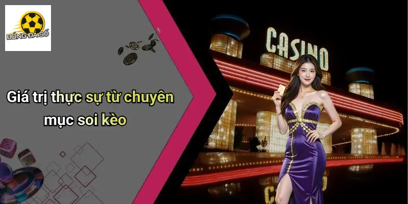 Giá trị thực sự từ chuyên mục soi kèo