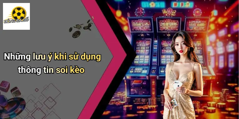 Những lưu ý khi sử dụng thông tin soi kèo