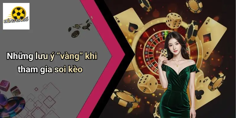Những lưu ý “vàng” khi tham gia soi kèo