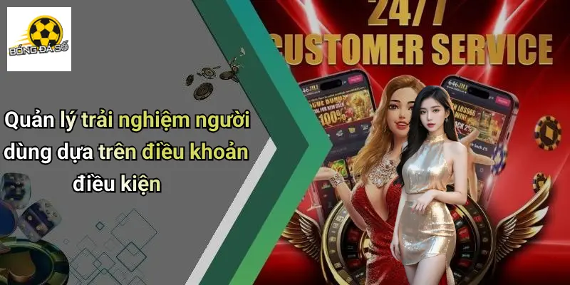 Quản lý trải nghiệm người dùng dựa trên điều khoản điều kiện