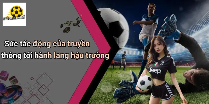 Sức tác động của truyền thông tới hành lang hậu trường