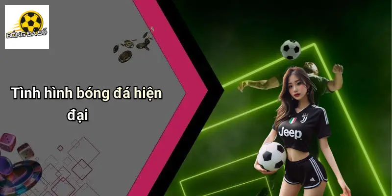 Tình hình bóng đá hiện đại